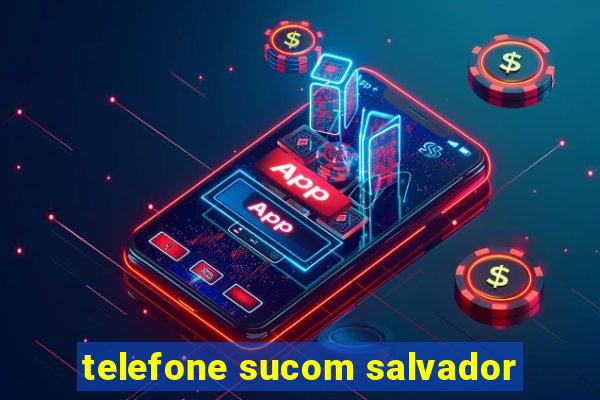 telefone sucom salvador